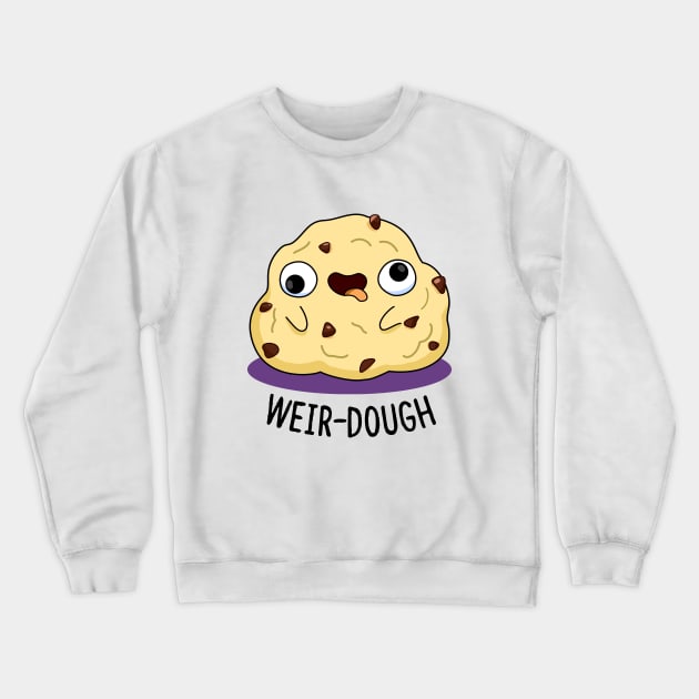 Weir-dough Cute Dough Pun Crewneck Sweatshirt by punnybone